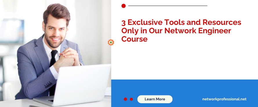 3 Exclusive Tools and Resources Only in Our Network Engineer Course